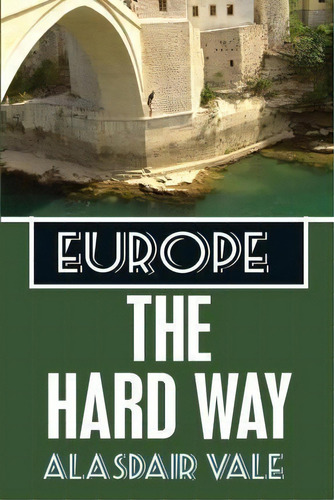 Europe, De Alasdair Vale. Editorial Createspace Independent Publishing Platform, Tapa Blanda En Inglés