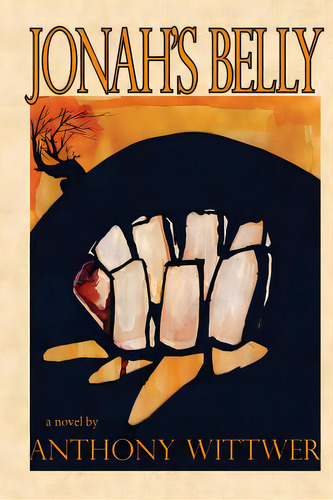 Jonah's Belly, De Wittwer, Anthony. Editorial Lightning Source Inc, Tapa Blanda En Inglés