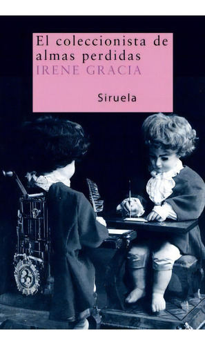 El Coleccionista De Almas Perdidas, De Irene Gracia. Editorial Siruela En Inglés