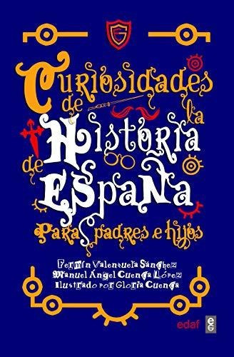 Libro : Curiosidades De La Historia De España Para Padres 