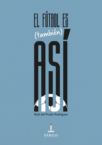 Libro El Fãºtbol Es (tambiã©n) Asã­