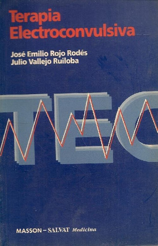 Libro Terapia Electroconvulsiva De Jose E Rojo Rodes Julio V