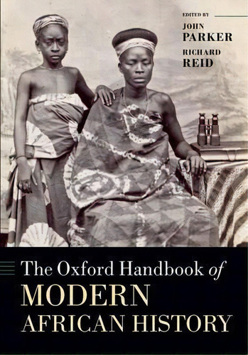 The Oxford Handbook Of Modern African History, De John Parker. Editorial Oxford University Press, Tapa Blanda En Inglés