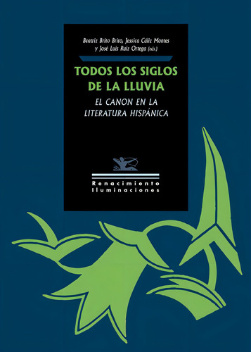 Todos Los Siglos De La Lluvia: El Canon En La Literatura Hispánica, De Varios Autores., Vol. 1. Editorial Editorial Renacimiento, Tapa Blanda En Español