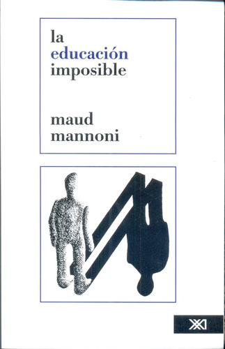 La Educacion Imposible - Mannoni, Maud