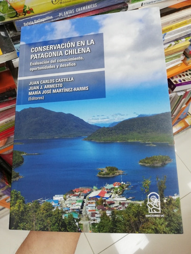Libro Conservación En La Patagonia Chilena - Uc - Castilla 