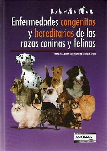 Enfermedades Congénitas Y Hereditarias De Las Razas Caninas Y Felinas, De Oddone & Jurado. Editorial Inter-médica, Tapa Blanda En Español, 2010