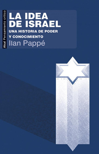 Libro: La Idea De Israel. Pappe, Ilan. Akal