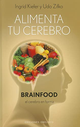 Libro Alimenta Tu Cerebro Brainfood El Cerebro En Forma (car