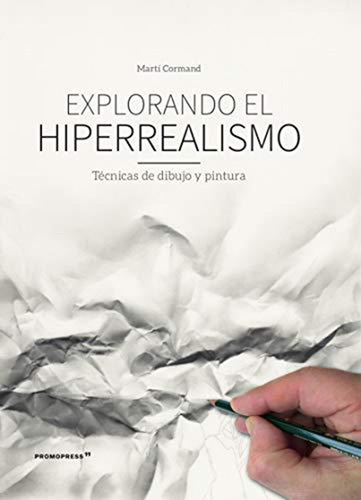Explorando El Hiperrealismo - Cormand, Martí
