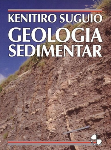 Geologia Sedimentar, De Suguio, Kenitiro. Editora Blucher Em Português