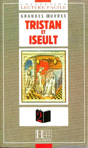 Tristan Et Iseult, De Hachette. Serie Grandes Oeuvres Editorial Hachette, Tapa Blanda En Francés, 1994