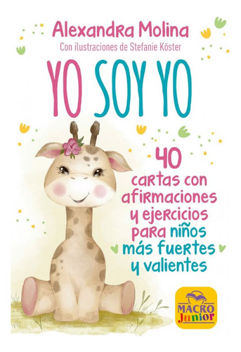 Yo Soy Yo: 40 Cartas con Afirmaciones y Ejercicios para Niños Mas Fuertes y Valientes de Alexandra Molina en Tapa Dura 2023
