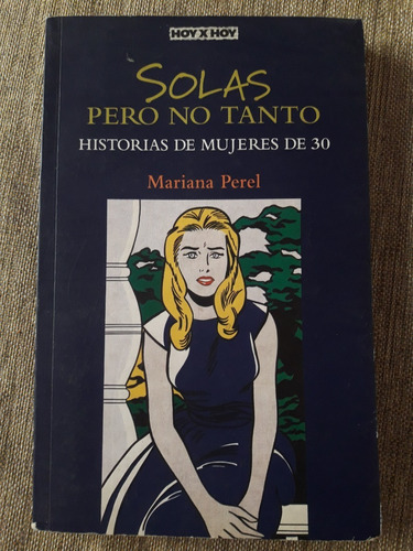 Solas Pero No Tanto Historias De Mujeres De 30 Mariana Perel