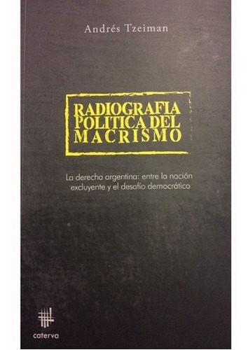 Radiografia Politica Del Macrismo - Andres Tzeiman