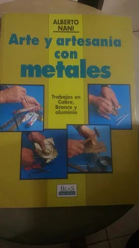 Arte Y Artesania Con Metales Alberto Nani Beas J10 (Usado)
