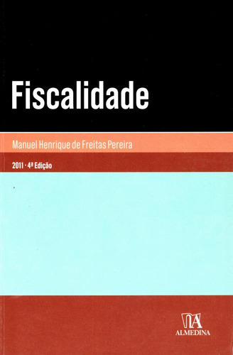 Livro Fiscalidade, De Manuel Henrique De Freitas Pereira (). Editora Almedina, Capa Mole Em Português, 2011