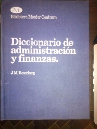 Diccionario De Administracion Y Finanzas. J M. Rosenberg.