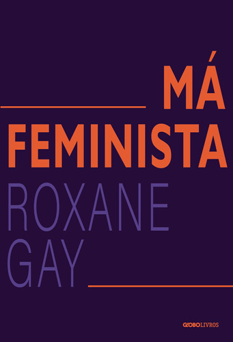 Má feminista, de Gay, Roxane. Editora Globo S/A, capa mole em português, 2021