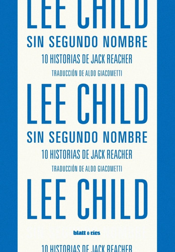 Sin Segundo Nombre / Lee Child / Ed. Blatt & Ríos / Nuevo!