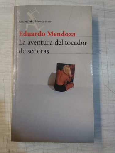 La Aventura Del Tocador De Señoras - Edurardo Mendoza