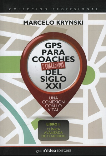 Gps Para Coaches Y Coacheados, Del Siglo Xxi - Libro 1 Clini