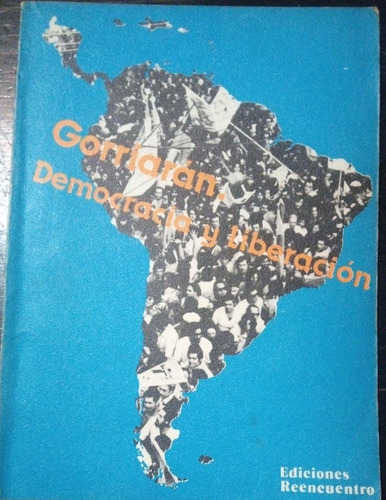 Gorriarán Democracia Y Liberación Roger Gutiérrez