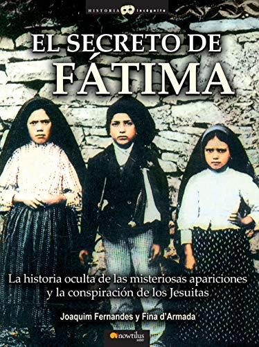 El Secreto De Fatima: -version Sin Solapas- -historia Incogn