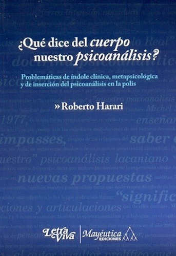 Qué Dice Del Cuerpo Nuestro Psicoanálisis?, De Roberto Harari. Editorial Letra Viva En Español