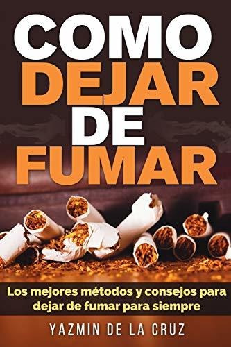 Como Dejar De Fumar: Los Mejores Métodos Y Consejos Para Dej