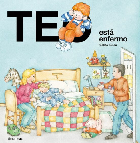 Teo Está Enfermo, De Violeta Denou. Editorial Timunmas, Tapa Blanda, Edición 1 En Español