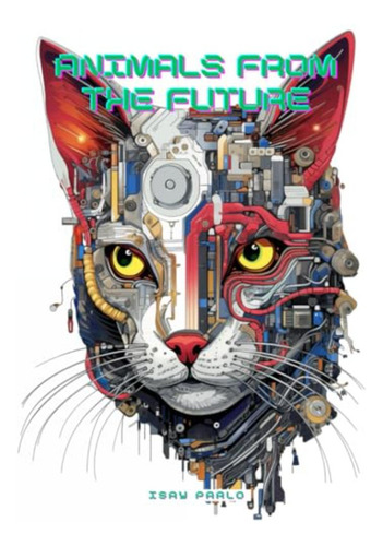 Animals From The Future: A Bionic Color Adventure: Coloring