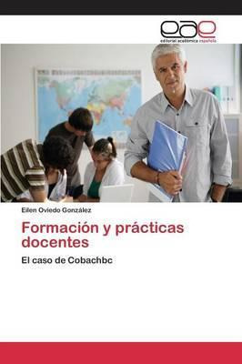 Libro Formacion Y Practicas Docentes - Oviedo Gonzalez Ei...