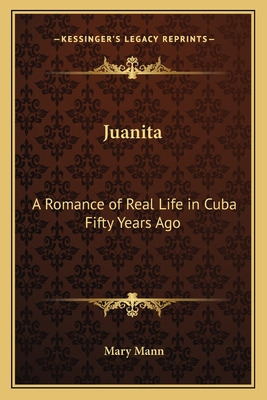 Libro Juanita: A Romance Of Real Life In Cuba Fifty Years...