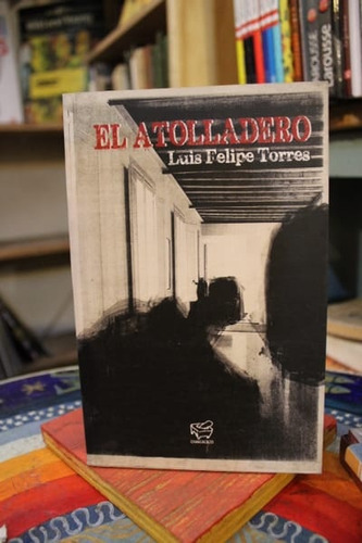 El Atolladero - Luis Felipe Torres