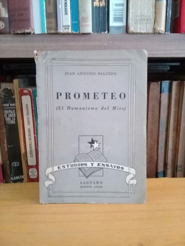 Prometeo ( El Humanismo Del Mito ) - Juan A. Salceda - 1953