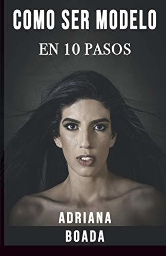 o Ser Modelo En 10 Pasos - Boada, Adriana, de Boada, Adri. Editorial Independently Published en español