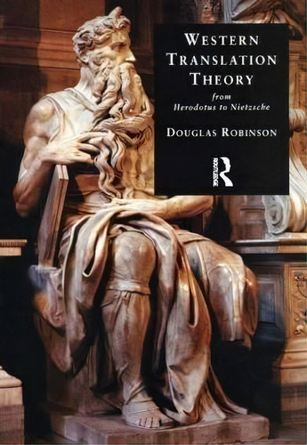 Western Translation Theory From Herodotus To Nietzsche, De Douglas Robinson. Editorial St Jerome Publishing, Tapa Blanda En Inglés