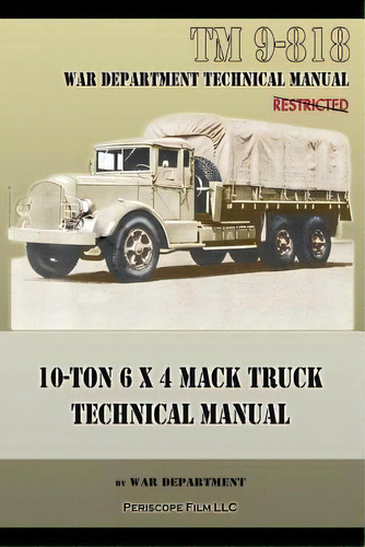 10-ton 6 X 4 Mack Truck Technical Manual, De War Department. Editorial Periscope Film Llc, Tapa Blanda En Inglés