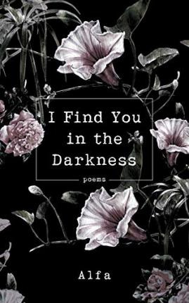 Libro I Find You In The Darkness : Poems - Alfa