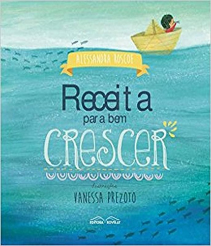 Receita Para Bem Crescer: Receita Para Bem Crescer, De Roscoe, Alessandra. Editora Rovelle, Capa Mole, Edição 1 Em Português