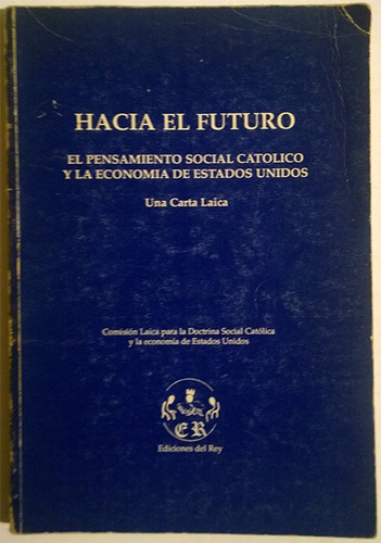 Hacia El Futuro. El Pensamiento Social Católico En Ee.uu