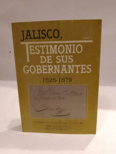 Jalisco, Testimonio De Sus Gobernantes- Tomo I 1826-1979. 