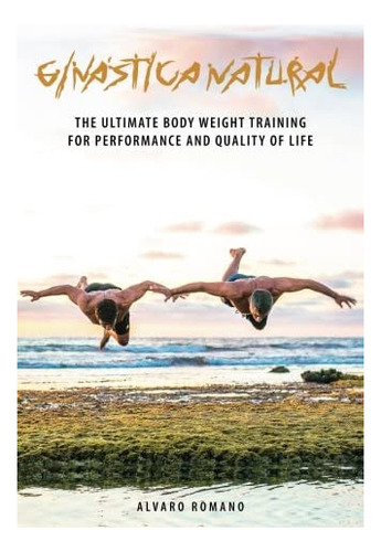 Libro: Ginastica Natural: The Ultimate Body Weight Training