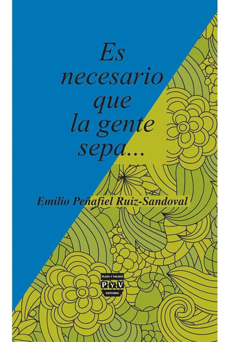 ES NECESARIO QUE LA GENTE SEPA..., de Peñafiel Ruiz-Sandoval, Emilio.. Editorial Plaza y Valdés, tapa pasta blanda, edición 2 en español, 2014