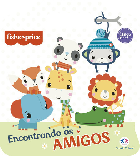 Fisher-Price - Encontrando os amigos, de Freitas, Karina. Série Lendo por aí Ciranda Cultural Editora E Distribuidora Ltda., capa mole em português, 2022