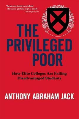 The Privileged Poor : How Elite Colleges Are Failing Disa...