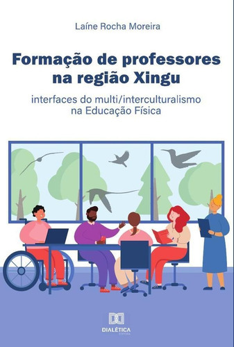 Formação De Professores Na Região Xingu, De Laíne Rocha Moreira. Editorial Editora Dialetica, Tapa Blanda En Portuguese