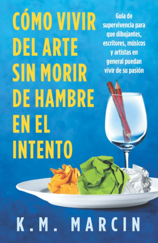 Libro: Cómo Vivir Del Arte Sin Morir De Hambre En El Intento