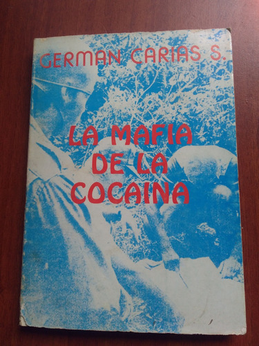 Libro La Mafia De La Cocaína. Autor Germán Carías S. 1986